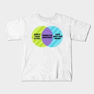 Venn Diagram When I’m anxious - Don’t talk at all - Talk way too much Kids T-Shirt